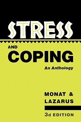 Stress and Coping: An Anthology - Monat, Alan (Editor), and Lazarus, Richard S (Editor)