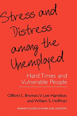 Stress and Distress Among the Unemployed - Broman, Clifford L, and Hamilton, V Lee, Professor, PH.D., and Hoffman, William S