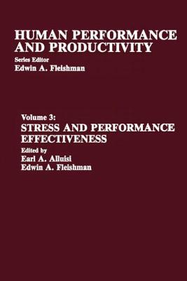 Stress and Performance Effectiveness: Volume 3 - Alluisi, Earl A (Editor), and Fleishman, Edwin A (Editor)