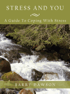 Stress and You: A Guide to Coping with Stress