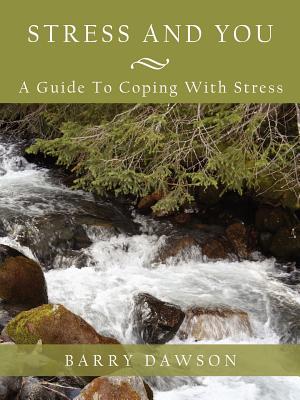 Stress and You: A Guide to Coping with Stress - Dawson, Barry