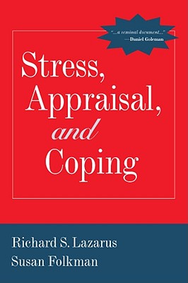 Stress, Appraisal, and Coping - Lazarus, Richard S, PhD, and Folkman, Susan, PhD