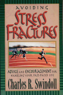 Stress Fractures: Advice and Encouragement for Handling Your Fast-Paced Life - Swindoll, Charles R, Dr.