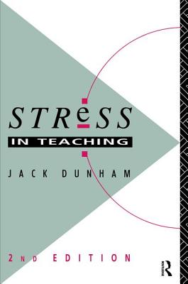 Stress in Teaching - Dunham, Jack