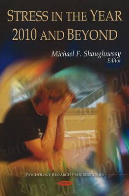 Stress in the Year 2010 & Beyond - Shaughnessy, Michael F (Editor)