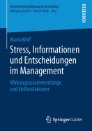 Stress, Informationen Und Entscheidungen Im Management: Wirkungszusammenh?nge Und Einflussfaktoren