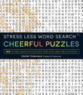 Stress Less Word Search - Cheerful Puzzles: 100 Word Search Puzzles for Fun and Relaxation