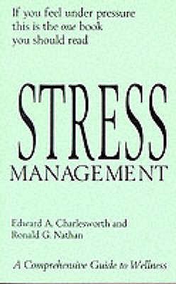 Stress Management: A Comprehensive Guide to Wellness - Nathan, Ronald G.