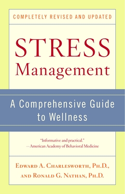 Stress Management: A Comprehensive Guide to Wellness - Charlesworth, Edward A, and Nathan, Ronald G