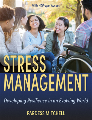 Stress Management: Developing Resilience in an Evolving World - Mitchell, Pardess