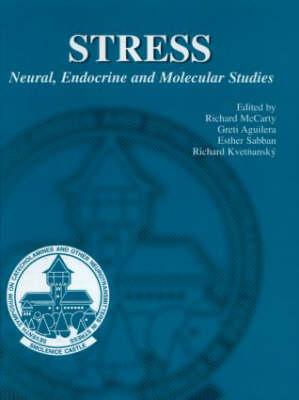 Stress Neural, Endocrine and Molecular Studies - McCarty, Richard (Editor), and Aguilera, Greti (Editor), and Sabban, Esther L (Editor)