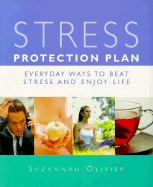 Stress Protection Plan: Everyday Ways to Beat Stress and Enjoy Life - Olivier, Suzannah