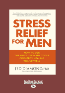 Stress Relief for Men: How to Use the Revolutionary Tools of Energy Healing to Live Well