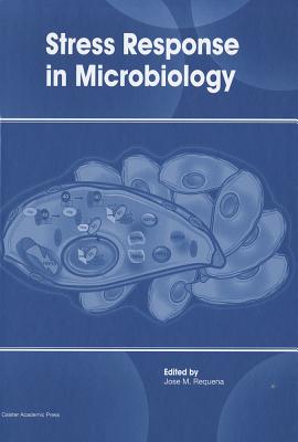 Stress Response in Microbiology - Requena, Jose M (Editor)