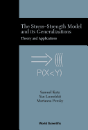 Stress-Strength Model and Its Generalizations, The: Theory and Applications