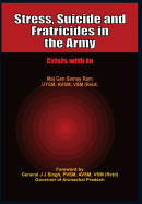 Stress, Suicides and Fratricides in the Army: Crisis within
