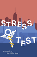 Stress Test: A Memoir