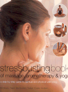 Stressbusting Book of Yoga, Massage, & Aromatherapy