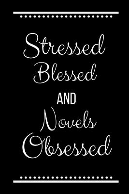 Stressed Blessed Novels Obsessed: Funny Slogan-120 Pages 6 x 9 - Journals Press, Cool