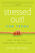 Stressed Out! for Teens: How to Be Calm, Confident & Focused