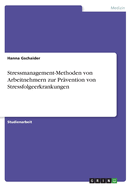 Stressmanagement-Methoden von Arbeitnehmern zur Pr?vention von Stressfolgeerkrankungen