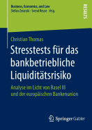 Stresstests Fr Das Bankbetriebliche Liquidittsrisiko: Analyse Im Licht Von Basel III Und Der Europischen Bankenunion