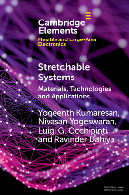 Stretchable Systems: Materials, Technologies and Applications - Kumaresan, Yogeenth, and Yogeswaran, Nivasan, and Occhipinti, Luigi G.