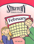 Stretchy Lesson Plans: February - Miller, Pat