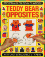 Stricker and Colour-in Playbook: Teddy Bear Opposites: With Over 50 Reusable Stickers