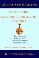 Strickland's Lives of the Queens of England Volume 7