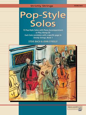 Strictly Strings Pop-Style Solos: Bass - Bach, Steve (Composer), and O'Reilly, John, Professor (Composer)