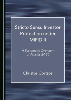 Stricto Sensu Investor Protection Under Mifid II: A Systematic Overview of Articles 24-30 - Gortsos, Christos