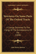 Strictures on Some Parts of the Oxford Tracts: A Charge Delivered to the Clergy of the Archdeaconry of Ely (1838)