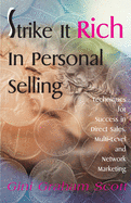Strike It Rich in Personal Selling: Techniques for Success in Direct Sales, Multi-Level and Network Marketing