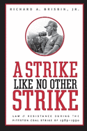 Strike Like No Other Strike: Law & Resistance During the Pittston Coal Strike of 1989-1990