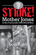 Strike!: Mother Jones & the Colorado Coal Field War