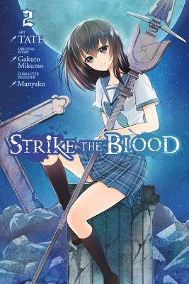 Strike the Blood, Vol. 2 (Manga): Volume 2 - Tate, and Mikumo, Gakuto, and Manyako