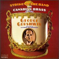 Strike Up the Band: The Canadian Brass Plays George Gershwin - Canadian Brass