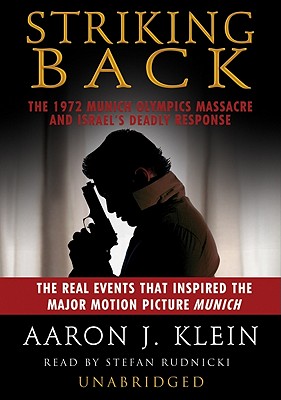 Striking Back: The 1972 Munich Olympics Massacre and Israel's Deadly Response - Klein, Aaron J, and Rudnicki, Stefan (Read by), and Ginsburg, Mitch (Translated by)