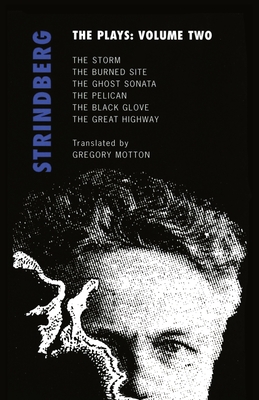 Strindberg: The Plays: Volume Two: The Storm; The Burned Site; The Ghost Sonata; The Pelican - Strindberg, August