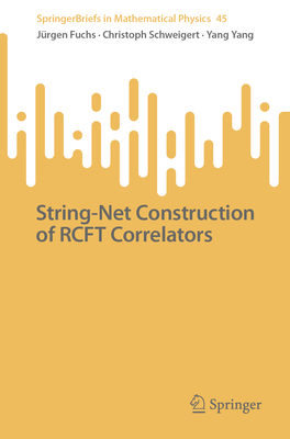 String-Net Construction of RCFT Correlators - Fuchs, Jrgen, and Schweigert, Christoph, and Yang, Yang