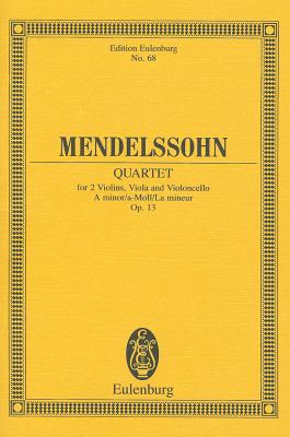 String Quartet No. 2, Op. 13 in a Minor: Study Score - Mendelssohn-Bartholdy, Felix (Composer), and Mendelssohn, Felix (Composer)