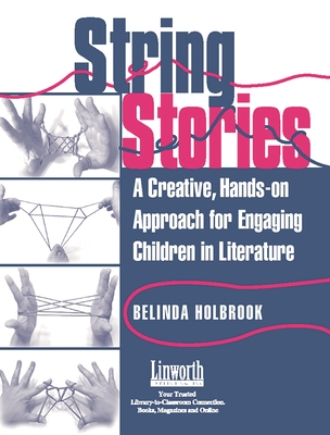 String Stories: A Creative, Hands-On Approach for Engaging Children in Literature - Holbrook, Belinda