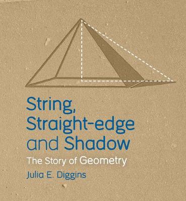 String, Straight-edge and Shadow: The Story of Geometry - Diggins, Julia E.