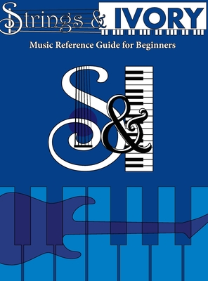 Strings and Ivory: Music Reference Guide For Beginners - Carl, Jeffrey