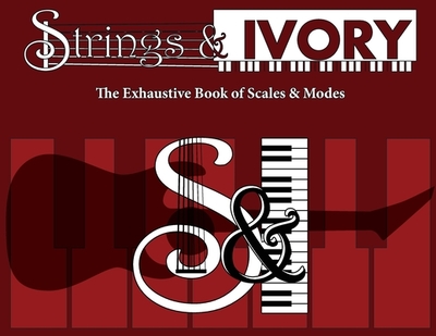 Strings and Ivory: The Exhaustive Book of Scales and Modes - Carl, Jeffrey