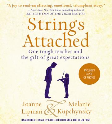 Strings Attached: One Tough Teacher and the Gift of Great Expectations - Lipman, Joanne, and McInerney, Kathleen (Read by), and Foss, Eliza (Read by)