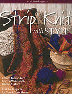 Strip & Knit with Style: Create Fabric-Yarn Use Cotton, Wool, Fleece & More: Knit 16 Projects for You & Your Home