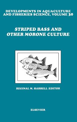 Striped Bass and Other Morone Culture: Volume 30 - Harrell, R M (Editor)