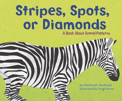 Stripes, Spots, or Diamonds: A Book about Animal Patterns - Stockland, Patricia M